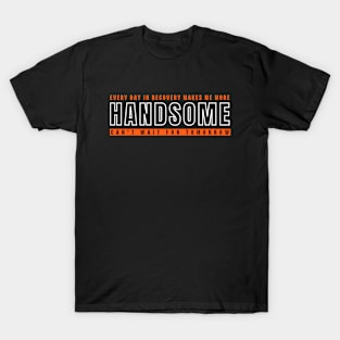 Every Day In Recovery Makes me More Handsome T-Shirt